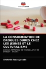 Image for La Consommation de Drogues Dures Chez Les Jeunes Et Le Culturalisme