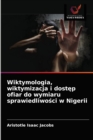 Image for Wiktymologia, wiktymizacja i dostep ofiar do wymiaru sprawiedliwosci w Nigerii