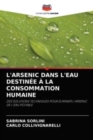 Image for L&#39;Arsenic Dans l&#39;Eau Destinee A La Consommation Humaine