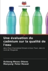 Image for Une evaluation du cadmium sur la qualite de l&#39;eau