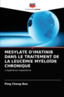 Image for Mesylate d&#39;Imatinib Dans Le Traitement de la Leucemie Myeloide Chronique
