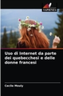 Image for Uso di Internet da parte dei quebecchesi e delle donne francesi