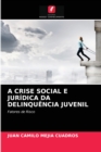 Image for A Crise Social E Juridica Da Delinquencia Juvenil