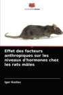 Image for Effet des facteurs anthropiques sur les niveaux d&#39;hormones chez les rats males