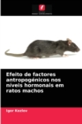 Image for Efeito de factores antropogenicos nos niveis hormonais em ratos machos