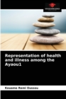 Image for Representation of health and illness among the Ayaou1