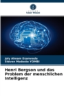 Image for Henri Bergson und das Problem der menschlichen Intelligenz
