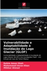 Image for Vulnerabilidade e Adaptabilidade a Inundacao do Lago Glaciar (GLOF)