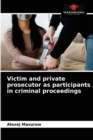 Image for Victim and private prosecutor as participants in criminal proceedings