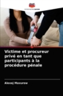 Image for Victime et procureur prive en tant que participants a la procedure penale