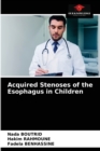 Image for Acquired Stenoses of the Esophagus in Children
