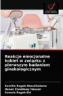 Image for Reakcje emocjonalne kobiet w zwiazku z pierwszym badaniem ginekologicznym