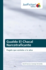 Image for Gualdo El Chacal Narcotraficante