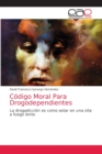 Image for Codigo Moral Para Drogodependientes