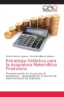 Image for Estrategia Didactica para la Asignatura Matematica Financiera