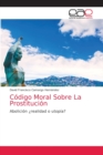 Image for Codigo Moral Sobre La Prostitucion
