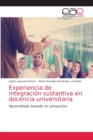 Image for Experiencia de integracion sustantiva en docencia universitaria