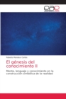 Image for El genesis del conocimiento II