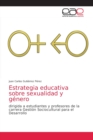 Image for Estrategia educativa sobre sexualidad y genero