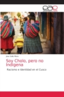 Image for Soy Cholo, pero no Indigena