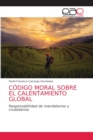 Image for Codigo Moral Sobre El Calentamiento Global