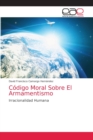 Image for Codigo Moral Sobre El Armamentismo