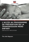 Image for L&#39;Acces Au Programme de Prevention de la Transmission Mere-Enfant