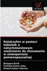 Image for Raloksyfen w postaci tabletek o natychmiastowym uwalnianiu do stosowania w osteoporozie pomenopauzalnej