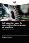 Image for Introduction pour la conception d&#39;un element de machine