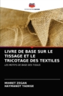 Image for Livre de Base Sur Le Tissage Et Le Tricotage Des Textiles