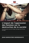 Image for L&#39;impact de l&#39;oppression des femmes sur la destruction de la societe