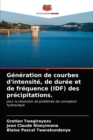 Image for Generation de courbes d&#39;intensite, de duree et de frequence (IDF) des precipitations.