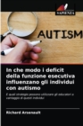 Image for In che modo i deficit della funzione esecutiva influenzano gli individui con autismo