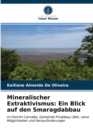 Image for Mineralischer Extraktivismus : Ein Blick auf den Smaragdabbau