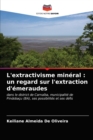 Image for L&#39;extractivisme mineral : un regard sur l&#39;extraction d&#39;emeraudes