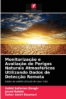 Image for Monitorizacao e Avaliacao de Perigos Naturais Atmosfericos Utilizando Dados de Deteccao Remota