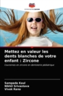 Image for Mettez en valeur les dents blanches de votre enfant : Zircone