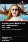 Image for Valorizzare i denti d&#39;oro del tuo bambino : Zirconia