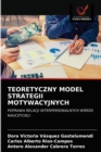 Image for Teoretyczny Model Strategii Motywacyjnych