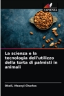 Image for La scienza e la tecnologia dell&#39;utilizzo della torta di palmisti in animali