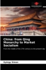 Image for China : from Qing Monarchy to Market Socialism