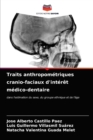 Image for Traits anthropometriques cranio-faciaux d&#39;interet medico-dentaire