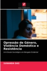 Image for Opressao de Genero, Violencia Domestica e Resistencia