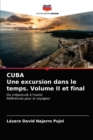 Image for CUBA Une excursion dans le temps. Volume II et final