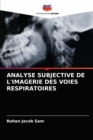 Image for Analyse Subjective de l&#39;Imagerie Des Voies Respiratoires