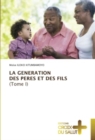 Image for LA GENERATION DES PERES ET DES FILS (Tome I)