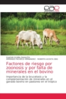 Image for Factores de riesgo por zoonosis y por falta de minerales en el bovino