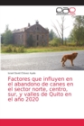 Image for Factores que influyen en el abandono de canes en el sector norte, centro, sur, y valles de Quito en el ano 2020
