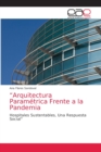 Image for &quot;Arquitectura Parametrica Frente a la Pandemia