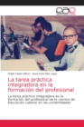 Image for La tarea practica integradora en la formacion del profesional